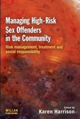 Managing High Risk Sex Offenders in the Community - KAREN (UNIVERSITY OF HULL,  UK) Harrison - 9781843925255