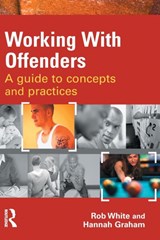 Working With Offenders - Rob White ; Hannah Graham - 9781843927938
