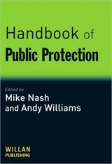 Handbook of Public Protection - MIKE (PORTSMOUTH UNIVERSITY,  UK) Nash ; Andy (Cardiff University, Cardiff, United Kingdom) Williams - 9781843928508