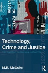 Technology, Crime and Justice - MICHAEL (LONDON METROPOLITAN UNIVERSITY,  UK) McGuire - 9781843928560