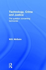 Technology, Crime and Justice - MICHAEL (LONDON METROPOLITAN UNIVERSITY,  UK) McGuire - 9781843928577