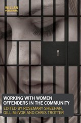 Working with Women Offenders in the Community - ROSEMARY (MONASH UNIVERSITY,  Australia) Sheehan ; Gill McIvor ; Chris (Department of Social Work, Monash University, Australia) Trotter - 9781843928874