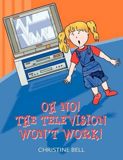 Oh No! The Television Won't Work!, Christine Bell - Paperback - 9781844013401