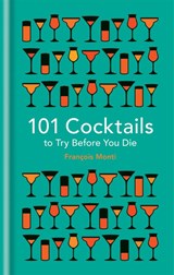 101 Cocktails to try before you die - Francois Monti - 9781844038770