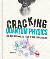 Cracking Quantum Physics - Brian Clegg - 9781844039777