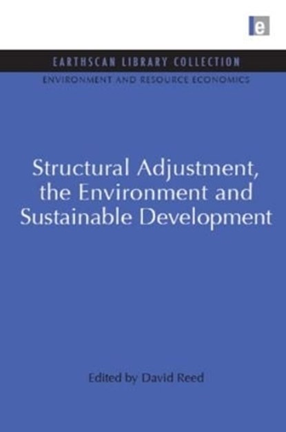 Structural Adjustment, the Environment and Sustainable Development, David Reed - Gebonden - 9781844079599