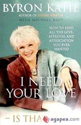 I Need Your Love - Is That True? - Byron Katie - 9781844130269