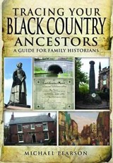 Tracing Your Black Country Ancestors: A Guide for Family Historians - Michael Pearson - 9781844159130