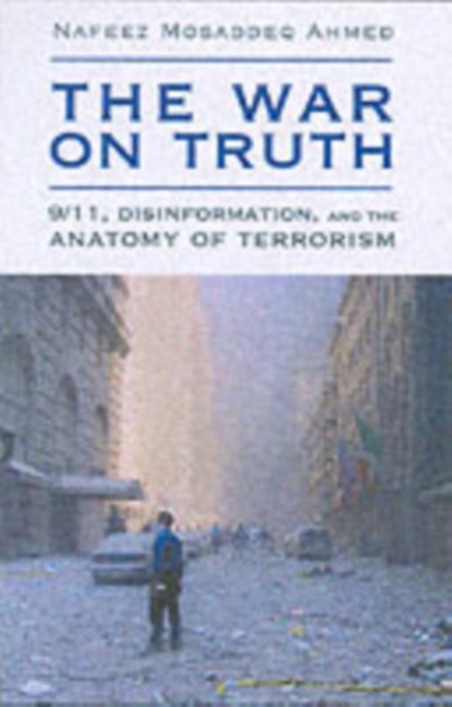 The War on Truth, Nafeez Mosaddeq Ahmed - Paperback - 9781844370597