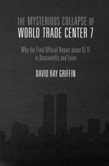 The Mysterious Collapse of World Trade Center 7 - David Ray Griffin - 9781844370832