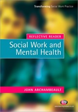 Reflective Reader: Social Work and Mental Health - John Archambeault - 9781844451470
