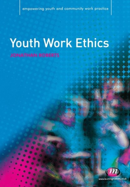Youth Work Ethics, Jonathan Roberts - Paperback - 9781844452460
