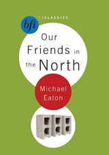 Our Friends in the North - Michael Eaton - 9781844570928