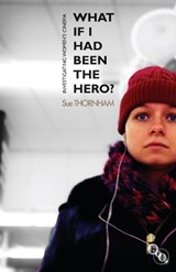 What If I Had Been the Hero? - Sue Thornham - 9781844573639