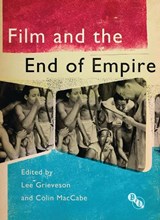 Film and the End of Empire - Lee Grieveson - 9781844574230