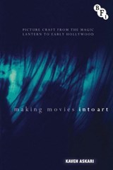 Making Movies into Art - ASKARI,  Kaveh - 9781844576951