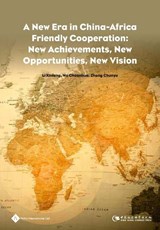 A New Era in China-Africa Friendly Cooperation - Li Xinfeng ; Wu Chuanhua ; Zhang Chunyu - 9781844645718