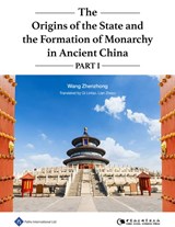 The Origins of the State and the Formation of Monarchy in Ancient China - Zhenzhong Wang - 9781844646722