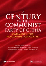 A Century of the Communist Party of China - Hui Jiang ; Lei Wang ; XiangYang Xin ; Haiqing Yu - 9781844646982