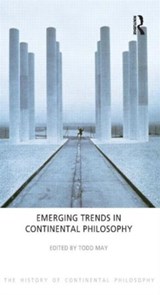 Emerging Trends in Continental Philosophy - Todd May - 9781844656165