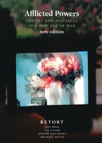 Afflicted Powers, Iain A Boal ; Joseph Matthews ; Michael Watts ; T J Clark - Paperback - 9781844670314