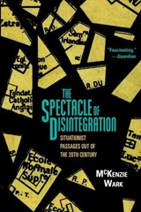 The Spectacle of Disintegration | McKenzie Wark | 