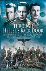 Through Hitler's Back Door - Alan Ogden - 9781844685868