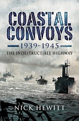 Coastal Convoys 1939–1945 - Nick Hewitt - 9781844685967