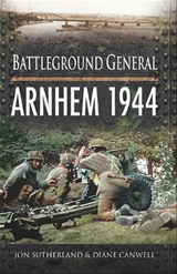 Arnhem 1944 - Jon Sutherland ; Diane Canwell - 9781844686285