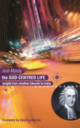The God-centred life - Josh (Author) Moody - 9781844741311