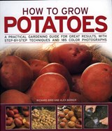 How to Grow Potatoes - BIRD, Richard  & BARKER, Alex - 9781844765690