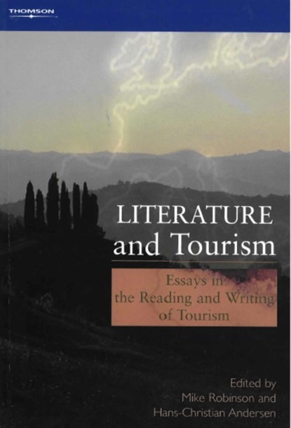 Literature and Tourism, MIKE (SHEFFIELD HALLAM UNIVERSITY) ROBINSON ; HANS-CHRISTIAN (UNIVERSITY OF NORTHUMBRIA,  Newcastle) Andersen - Paperback - 9781844800742