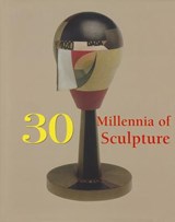 30 Millennia of Sculpture - Joseph Manca ; Patrick Bade ; Sara Costello ; Victoria Charles - 9781844848171