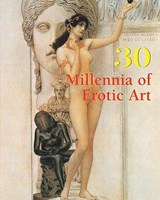 30 Millennia of Erotic Art - Hans-Jurgen Dopp ; Joe A. Thomas ; Victoria Charles ; Klaus H. Carl - 9781844848324