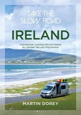 Take the Slow Road: Ireland - Martin Dorey - 9781844865871