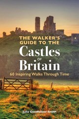 The Walker’s Guide to the Castles of Britain - Julia Goodfellow-Smith - 9781844866465
