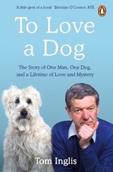 To Love a Dog - Tom Inglis - 9781844884926