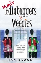 Mair Edinbuggers Vs Weegies and Merr Weegies Vs Edinbuggers - Ian Black ; Leslie Black - 9781845020729