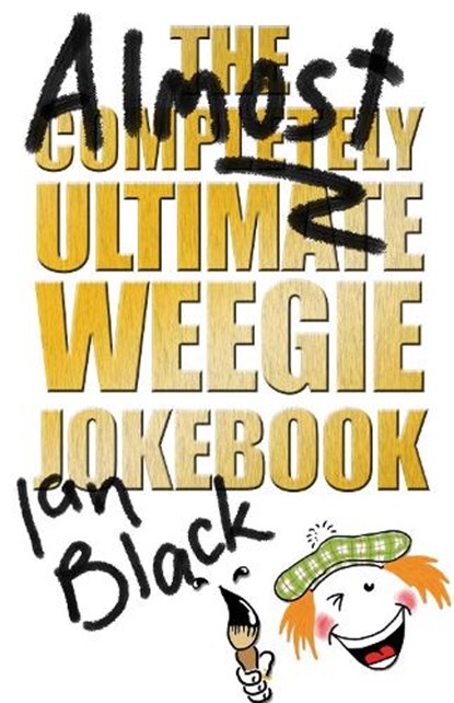 The Almost Completely Ultimate Weegie Jokebook, Ian Black ; Leslie Black - Paperback - 9781845021818