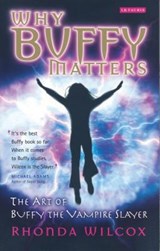 Why Buffy Matters - Rhonda Wilcox - 9781845110291