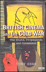 British Cinema and the Cold War - PhD Tony Shaw - 9781845112110