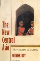The New Central Asia - Olivier Roy - 9781845115524