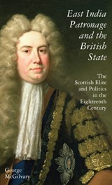 East India Patronage and the British State - George (Independent Writer and Scholar.) McGilvary - 9781845116613