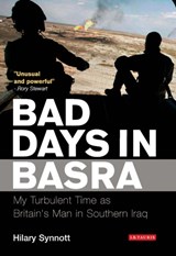 Bad Days in Basra | Hilary Synnott | 