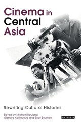 Cinema in Central Asia - Michael Rouland ; Gulnara Abikeyeva ; Birgit Beumers - 9781845119010