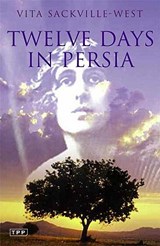 Twelve Days in Persia - SACKVILLE-WEST,  Vita - 9781845119331