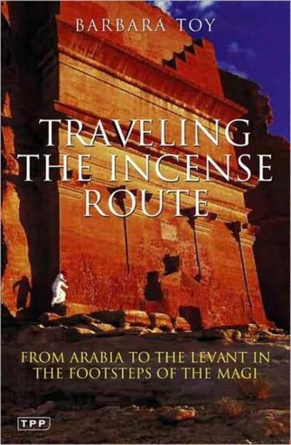 Travelling the Incense Route, Barbara Toy - Paperback - 9781845119959