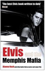 Elvis and the Memphis Mafia - Alanna Nash - 9781845131289