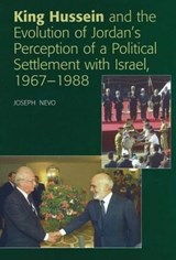 King Hussein and the Evolution of Jordan's Perception of a Political Settlement with Israel, 1967-1988 - NEVO,  Joseph - 9781845191474