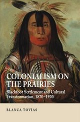 Colonialism on the Prairies - TOVIAS,  Blanca - 9781845195403
